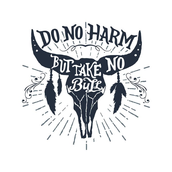 Do No Harm But Take No Bull, Layered Cut File SVG + PNG + GIF + Jpeg Cricut Design Space