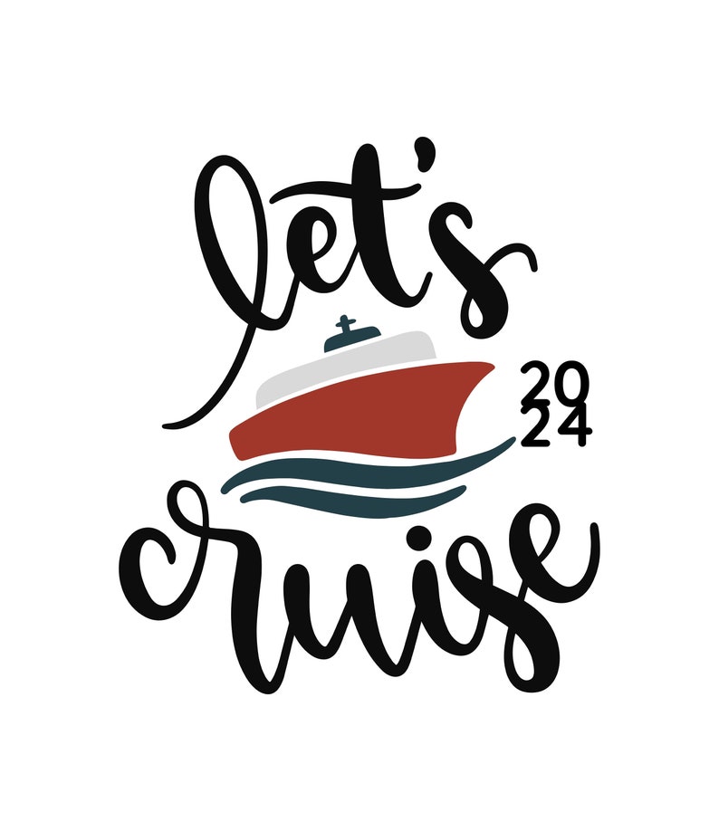 Let's Cruise 2025, Cricut Design Cut Files SVG PNG Jpeg Ai Dxf Eps Clip