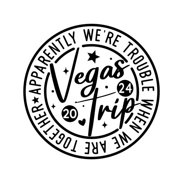 Vegas Trip 2024, Apparently We're Trouble When We Are Together, Layered Cricut Design Cut Files SVG + PNG + Jpg + Ai + EPS Image Files
