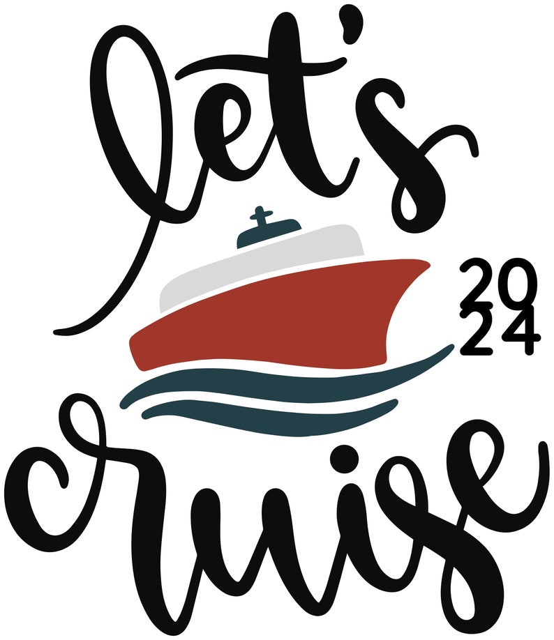 Let's Cruise 2025, Cricut Design Cut Files SVG PNG Jpeg Ai Dxf Eps Clip