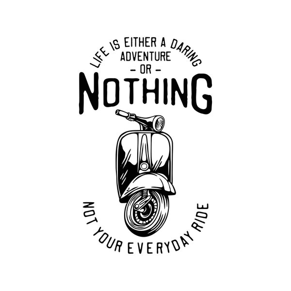 Life is Either a Daring Adventure or Nothing not Your Everyday Ride, Cricut Design Cut File SVG + PNG + Ai + EPS + Jpg Digital Image File