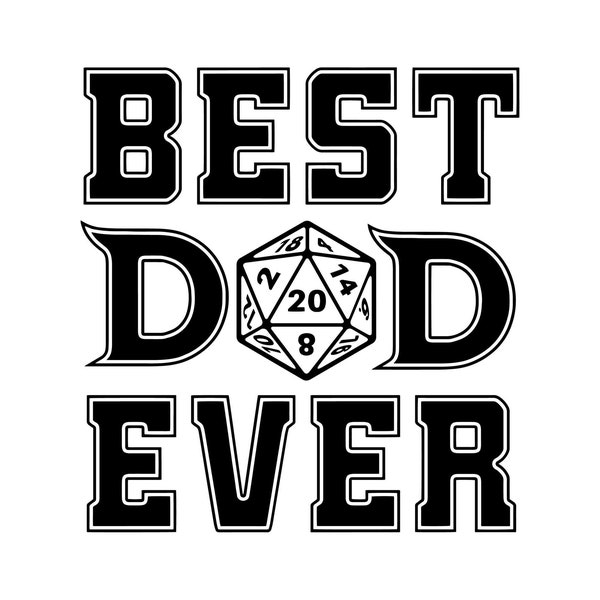 Best Dad Ever, Role-playing Game Dice, Layered Cut File SVG + PNG + GiF + Jpeg Cricut Design Space