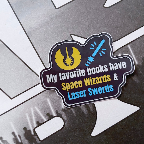 Star Wars sticker: "My favorite books have space wizards & laser swords"