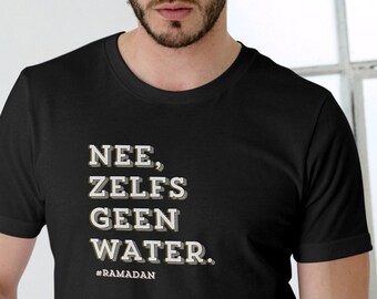 Nee, Zelfs Geen Water Ramadan T-Shirt, Dutch Muslims, Gifts for Ramadan