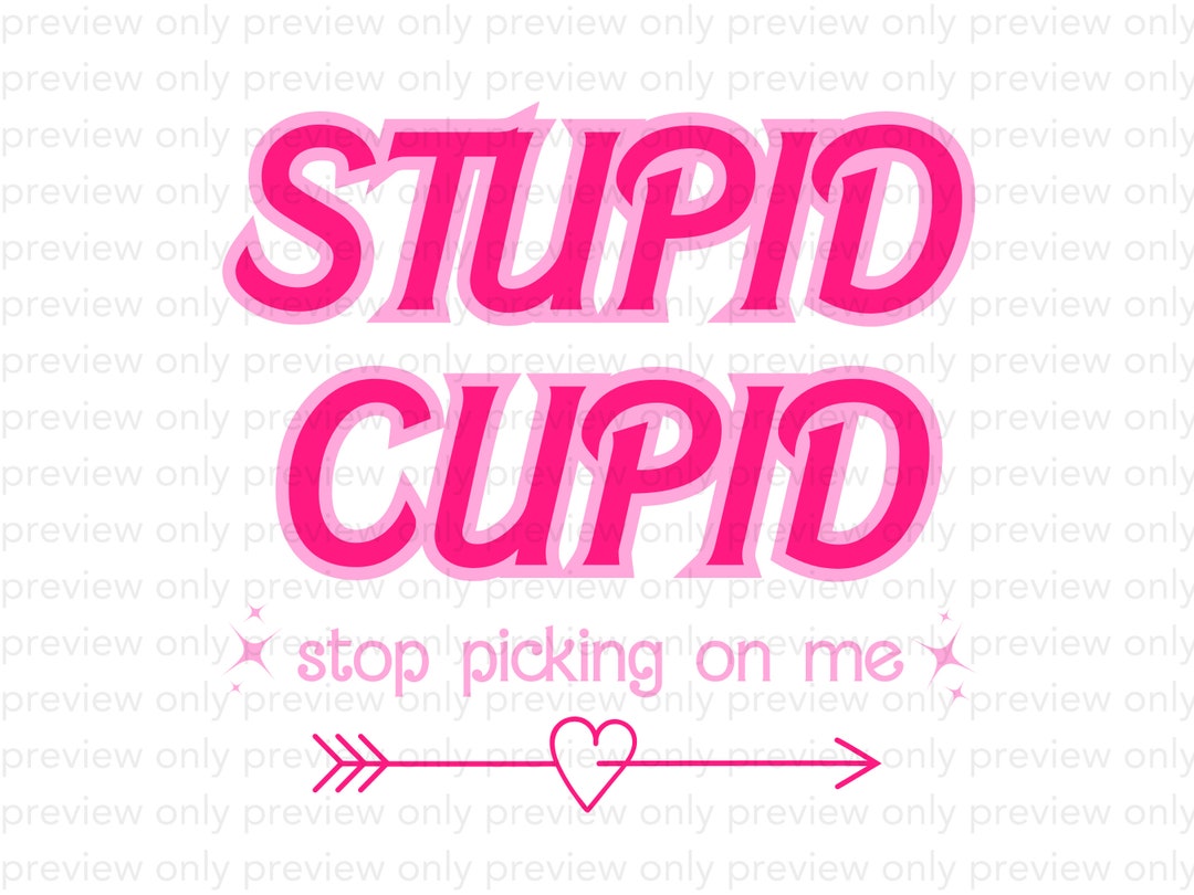 Stupid Cupid Stop Picking on Me PNG, Funny Valentines Day Sublimation ...