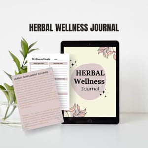 May include: A digital tablet displays a "Herbal Wellness Journal" with a light pink and cream color scheme. A printed "Herbal Supplement Planner" and "Wellness Goals" sheet are in front of the tablet. The image includes a glass vase with green leaves.