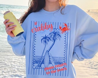 Funny 'If Crabby' Sweatshirt, Beach Lover Gift