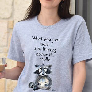 Funny Raccoon Shirt Gift For Friends, Funny Sarcastic Quote Raccoon T-shirt, Cute Raccoon Shirt For Women And Men, Cute Raccoon Lover Shirt