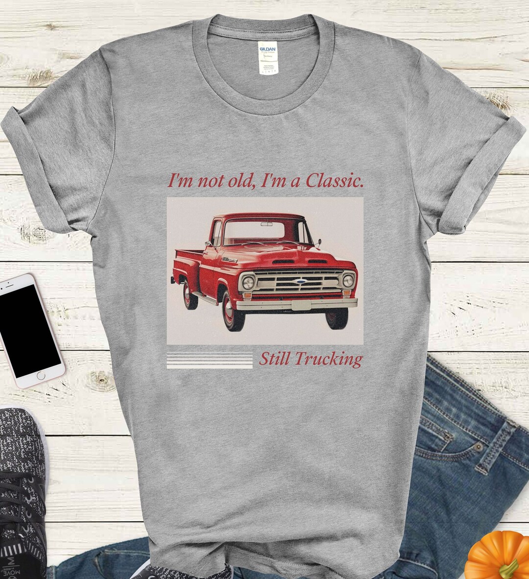 I'm Not Old, I'm A Classic Shirt, Classic Truck Shirt, Classic Car Birthday Shirt, Classic Car