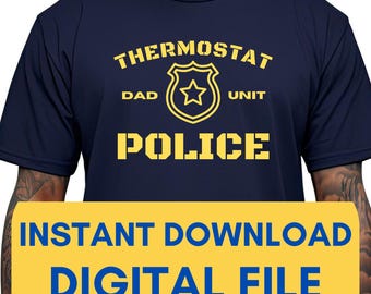 Thermostat Police, Funny Fathers Day Gift, PNG for Cricut, Dad birthday gift, Files for Sublimation, Cricut files for fathers day