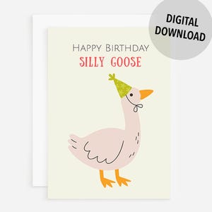 Printable Birthday Card Funny Silly Goose Birthday Gift Happy Birthday For Him or Her 5x7 A7 Envelope Template Included Digital Download