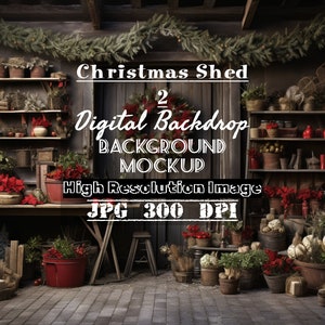 May include: A digital backdrop featuring a rustic Christmas shed with a wooden door, shelves filled with Christmas decorations, and a variety of plants and greenery. The text "Christmas Shed 2 Digital Backdrop BACKGROUND MOCKUP High Resolution Image JPG 300 DPI" is displayed on the image.