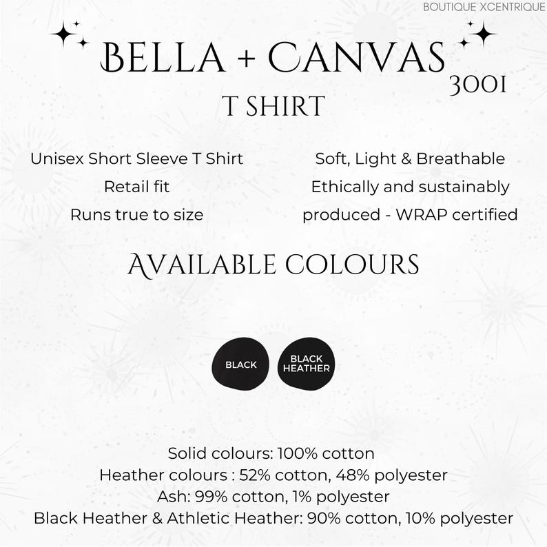 May include: A Bella + Canvas T-shirt in black and black heather colors. The shirt is unisex, short-sleeved, and has a retail fit. It is made from 100% cotton for solid colors and 52% cotton, 48% polyester for heather colors. The shirt is ethically and sustainably produced and WRAP certified.