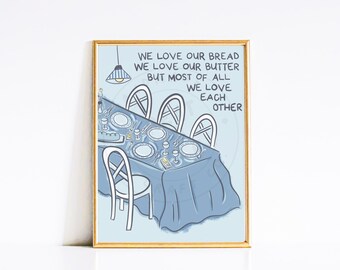 Bread, Butter and Each Other Print | Kitchen Dining Room Wall Art