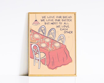 Bread, Butter and Each Other Print | Kitchen Dining Room Wall Art