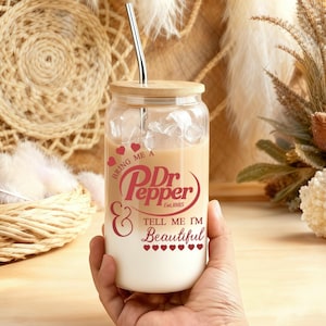 Personalized Dr Pepper Glass Cup, Christmas Birthday, Dr Pepper Lovers, Bring Me a Dr Pepper And Tell Me Im Beautiful, Custom Name Cups