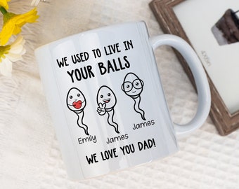 Personalised Mug for DAD, Father's Day Mug, Funny Gift To Daddy from Kids, We Used To Live In Your Balls, Sperm Mug, Dad Mug, Gift For Dad