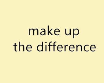 make up the difference