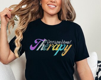 Occupational Therapy Shirt Occupational Therapist Shirt OT Tee Special Education Shirt Therapist Shirt OT Assistant Shirt OT Graduation Gift