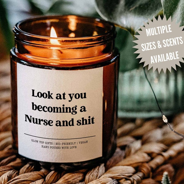 Nursing School Graduation Candle Gift, Look at you Becoming a Nurse and Shit, New Nurse Gift, Gift for Nursing School Grad, Best Friend Gift