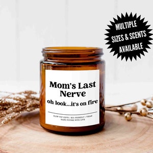 Mom's Last Nerve, Mom Gift from Daughter, Mother's Day Gift, Funny Gift for Mom, Candle Gift for Mom, Gift for Mom, Mothers Day Candle