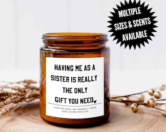 Gift for Sister, Having Me As A Sister Candle, Sarcastic Sibling Gift, Funny Gift For Sister, Sister Birthday Gift, Sister Christmas Gift