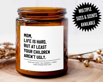 Mom Life is Hard But At Least Your Children Aren’t Ugly Scented Candle Gift, Gift for Mom, Mom Gift, Gift for Mothers Day from Children