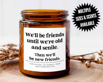 Best Friend Candle Gift for Her, We Will Be Friends Until We’re Old Gift for Best Friend Birthday, Best Friend Gifts, BFF Christmas Gift