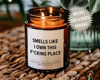 Smells Like I Own This F*cking Place, New Homeowner Gift, Custom Housewarming Candle, Closing Day Gift Funny Gift for New Homeowner Candle