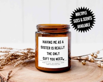 Gift for Sister, Having Me As A Sister Candle, Sarcastic Sibling Gift, Funny Gift For Sister, Sister Birthday Gift, Sister Christmas Gift