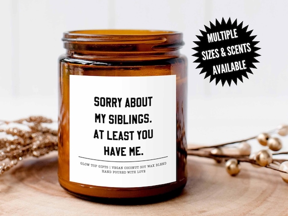 Candle Gift for Mom for Mother's Day, Soy Candle, Sorry About My Siblings At Least You Have Me, Gift from Daughter, Mom Birthday Gift