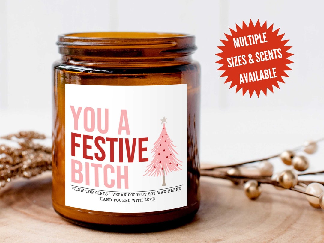 Funny Christmas Candle Gift for Her, You a Festive Bitch Candle, Funny