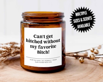 Can't Get Hitched without My Favorite Bitch, Maid of Honor Proposal Candle, Bridesmaid Gifts, Will you be my bridesmaid? Bridal Party Gift