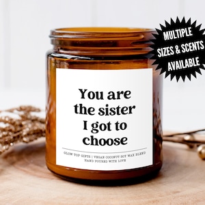 Candle Gift for Best Friend, You Are the Sister I Got to Choose, Best Friend Birthday Gift, Present for Bestie, Christmas Gift for Friend