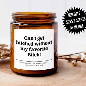 Can&#39;t Get Hitched without My Favorite Bitch, Maid of Honor Proposal Candle, Bridesmaid Gifts, Will you be my bridesmaid? Bridal Party Gift