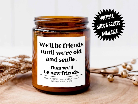 Best Friend Candle Gift for Her, We Will Be Friends Until We’re Old Gift for Best Friend Birthday, Best Friend Gifts, BFF Christmas Gift