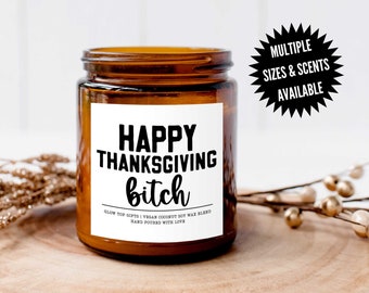 Funny Thanksgiving Candle Gift for Her, Happy Thanksgiving Bitch, Gift for Best Friend, Funny Gift for Friend, Thanksgiving Hostess Gift