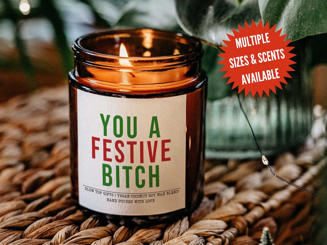 Funny Christmas Candle Gift for Her, You a Festive Bitch Candle, Funny