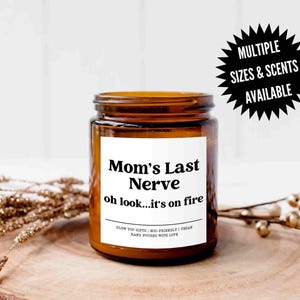 Mom&#39;s Last Nerve, Mom Gift from Daughter, Mother&#39;s Day Gift, Funny Gift for Mom, Candle Gift for Mom, Gift for Mom, Mothers Day Candle