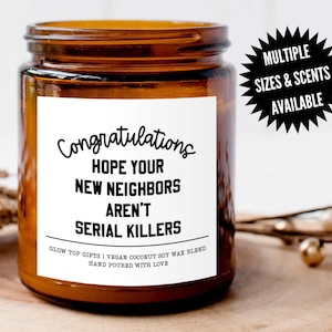 Hope New Your Neighbors Aren&#39;t Serial Killers, Funny Candle Gift, Housewarming Gift, Moving Away Gift, Homeowner Gift, New Home Gift for BFF