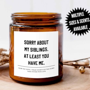 Candle Gift for Mom for Mother&#39;s Day, Soy Candle, Sorry About My Siblings At Least You Have Me, Gift from Daughter, Mom Birthday Gift