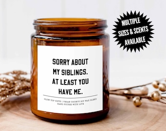 Candle Gift for Mom for Mother&#39;s Day, Soy Candle, Sorry About My Siblings At Least You Have Me, Gift from Daughter, Mom Birthday Gift