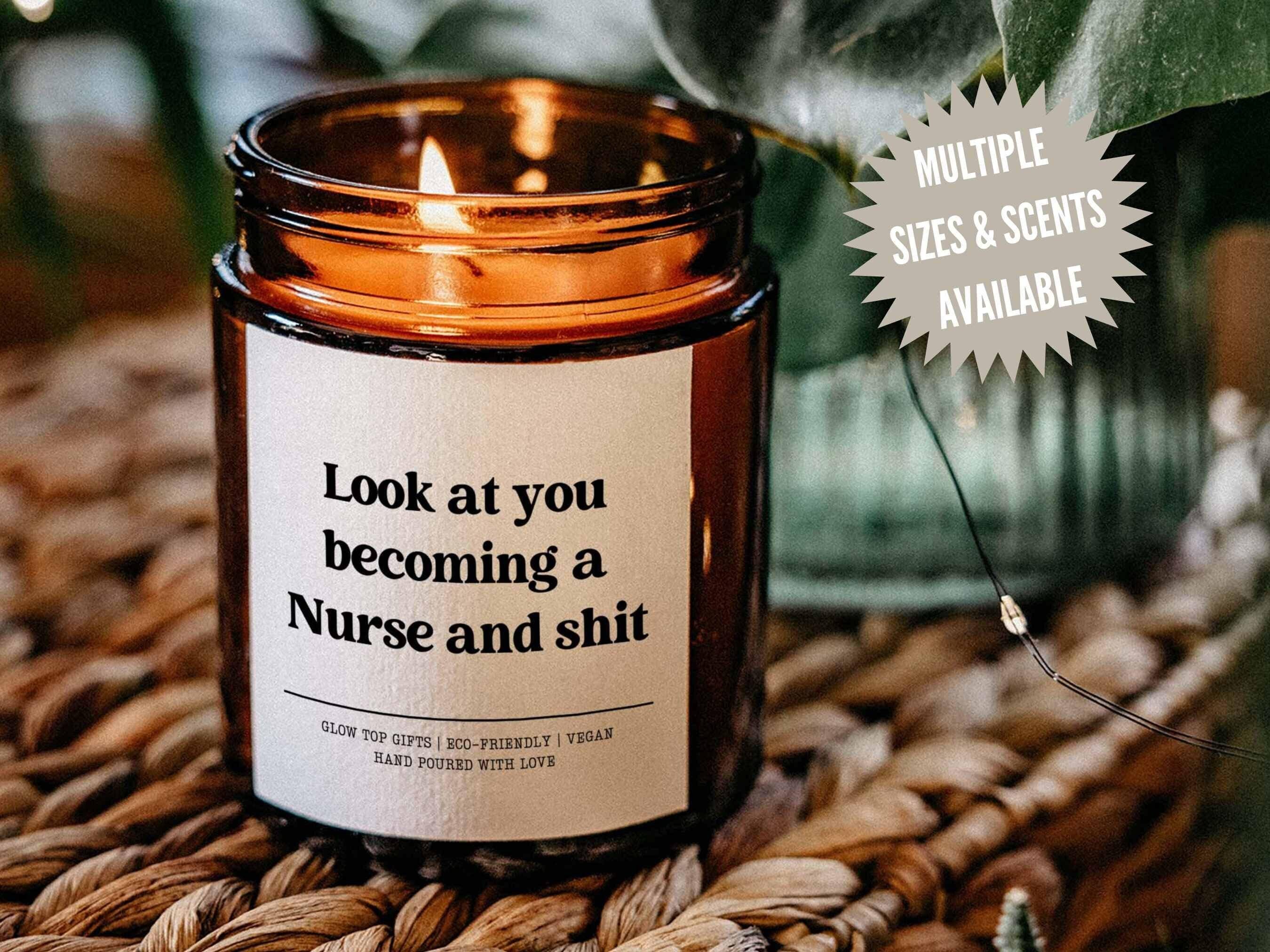 Nursing School Graduation Candle Gift, Look at you Becoming a Nurse and Shit, New Nurse Gift, Gift for Nursing School Grad, Best Friend Gift