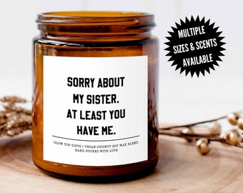 Funny Gift for Mom for Mother's Day, Soy Candle, Sorry About My Sister At Least You Have Me, Gift from Daughter, Mom Birthday Gift from Son