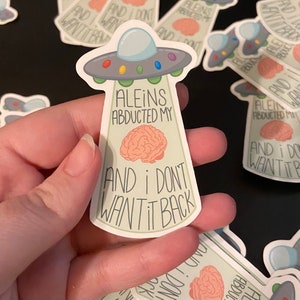Space Aliens Abducted My Brain Sticker