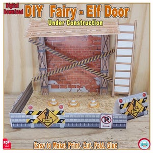 May include: A DIY fairy elf door kit under construction, featuring a brick wall, wooden beams, and a ladder. The scene includes construction cones, barricades, and the text "Easy to Make! Print, Cut, Fold, Glue."