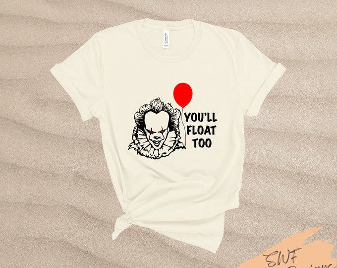 Pennywise "You'll Float Too" Adult Shirt * Halloween T-Shirt * Halloween Movie Tee * Scary Movie Shirt * IT Scary Movie