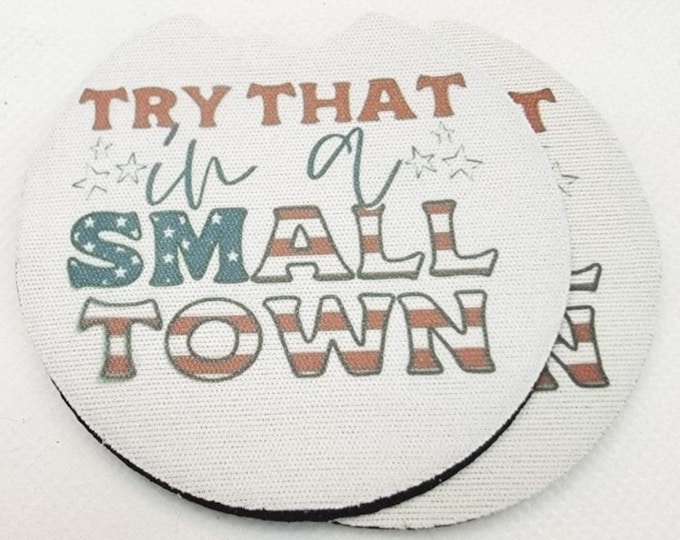 Small Town Car Coasters * Try That * America Car Decor * Neoprene Car Coaster * Custom Car Coaster * Custom Car Accessories