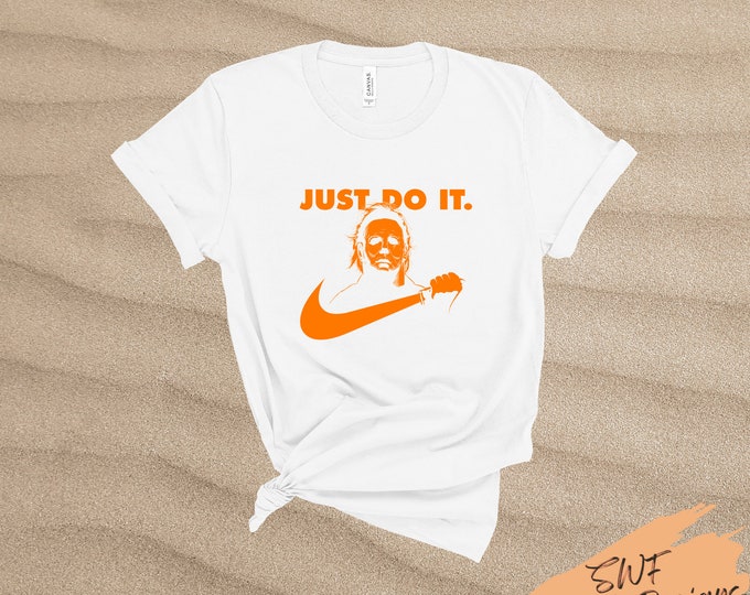 Michael Myers "Just Do It" Adult Shirt * Halloween T-Shirt * Halloween Movie Tee * Scary Movie Shirt * Halloween Scary Movie