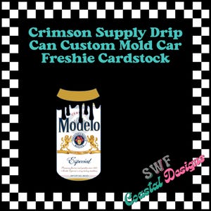 May include: A black and white checkered background with a black drip design over a Modelo Especial beer can. The text "Crimson Supply Drip Can Custom Mold Car Freshie Cardstock" is at the top of the image. The text "SWF Coastal Designs" is at the bottom of the image.